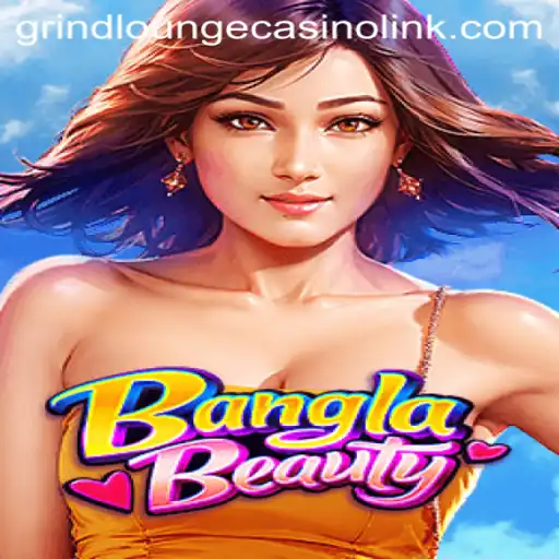 Exploring BanglaBeauty at GRIND LOUNGE CASINO